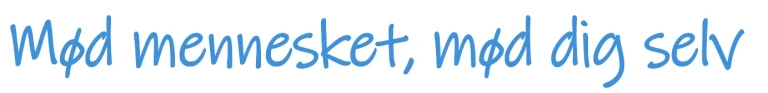 Mød mennesket, mød dig selv